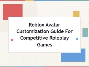 Optimize Your Roblox Avatar for Competitive Rp