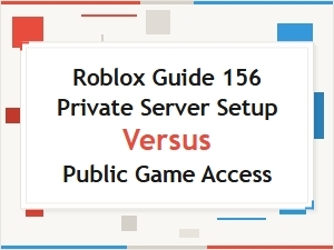 Roblox Private Server Setup Versus Public Game Access