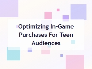 Optimizing in-Game Purchases for Teen Players